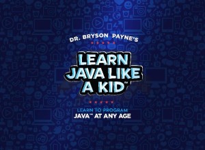Learn Java Like a Kid - just $19 on Udemy, now and forever!